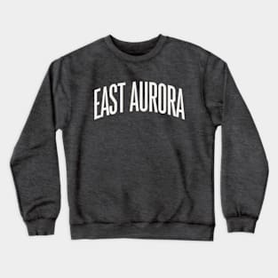 East Aurora New York Text College University Type Buffalo NY Crewneck Sweatshirt